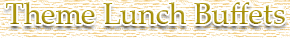 Theme Lunch Buffets